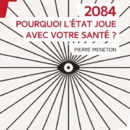 2084: POURQUOI L’ÉTAT JOUE AVEC VOTRE SANTÉ